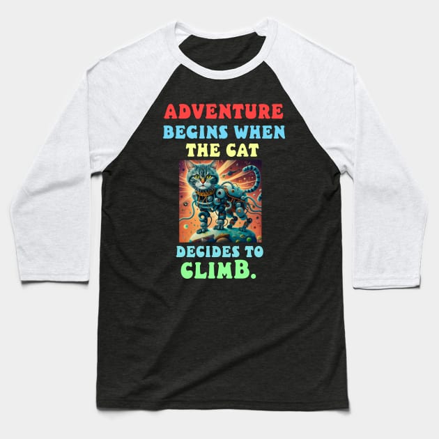 Adventure begins when the cat decides to climb Baseball T-Shirt by Catbrat